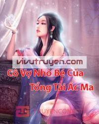 Cô Vợ Nhỏ Bé Của Tổng Tài Ác Ma đọc online