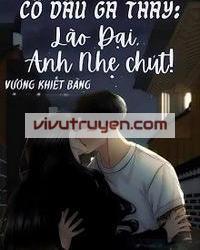 Cô Dâu Gả Thay: Lão Đại, Anh Nhẹ Chút