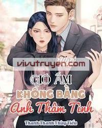 Gió Ấm Không Bằng Anh Thâm Tình đọc online